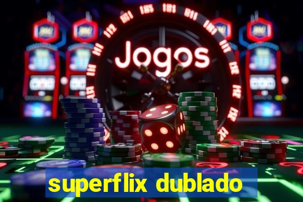 superflix dublado